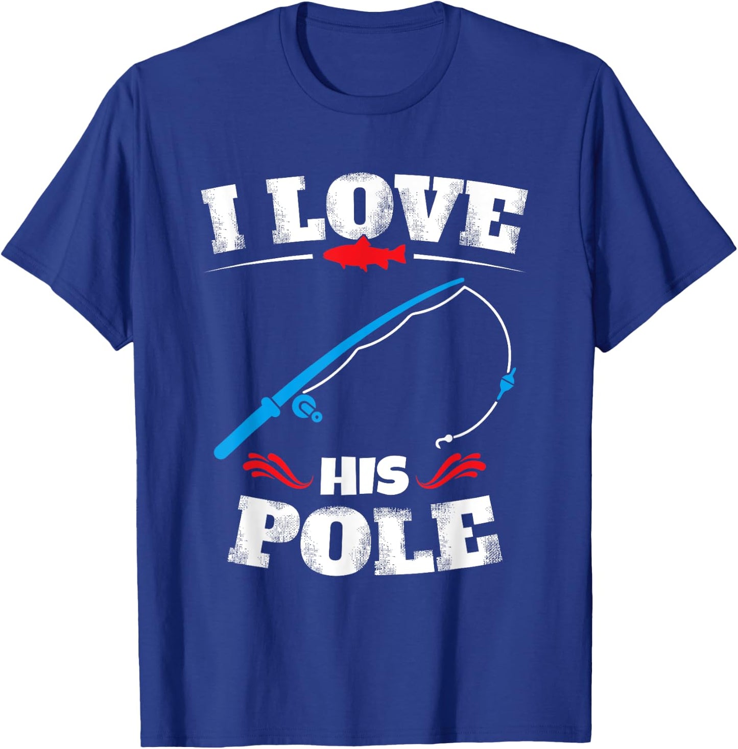 Vintage I Love His Pole Funny Fishing Couple Matching T-Shirt - T-Shirt | Royal