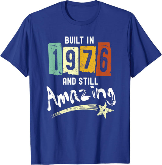 1976 Birth Year, Built In 1976 And Still Amazing Birthday T-Shirt - T-Shirt | Royal