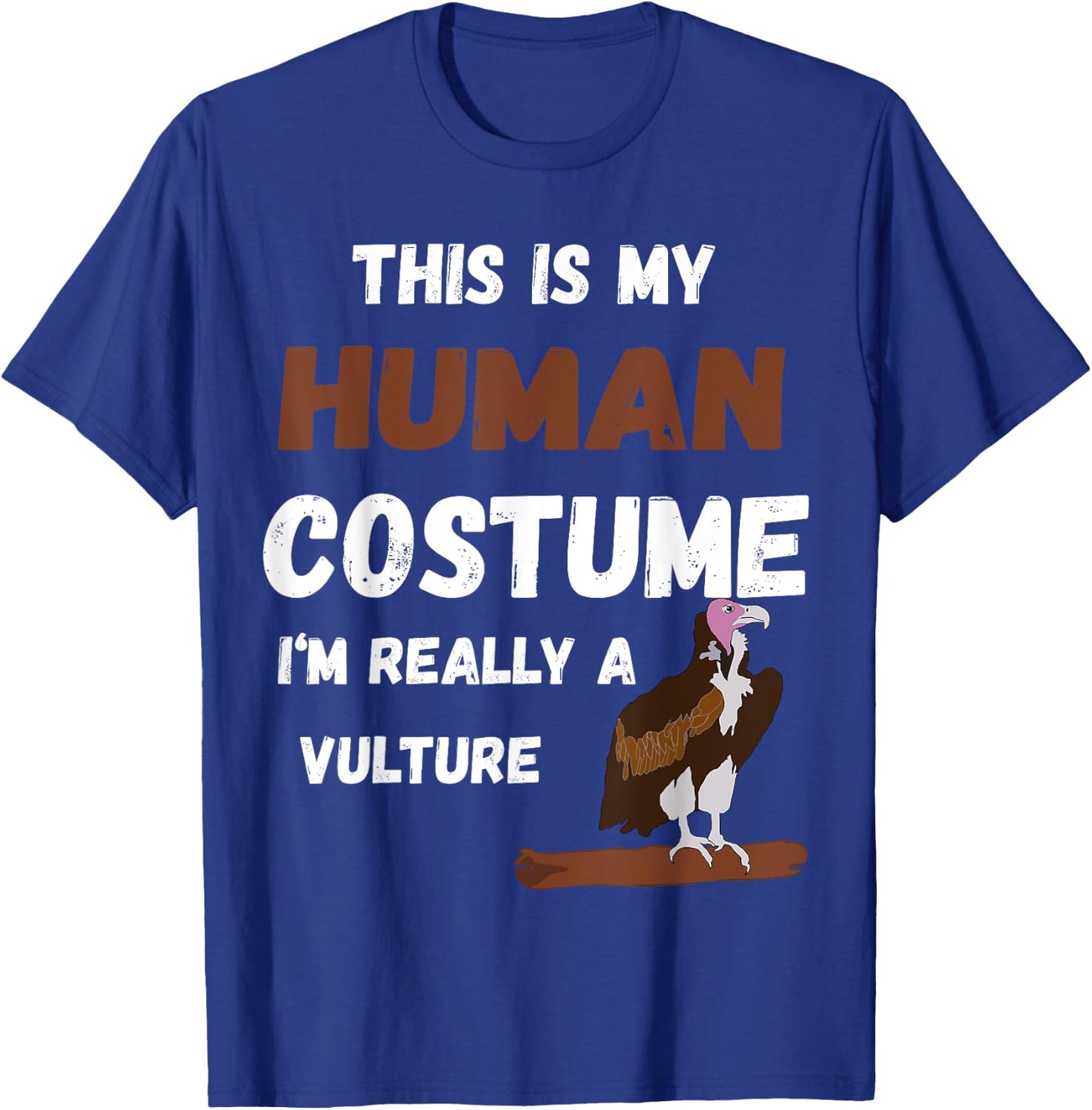 This Is My Human Costume I'm Really A Vulture Bird T-Shirt - T-Shirt | Royal