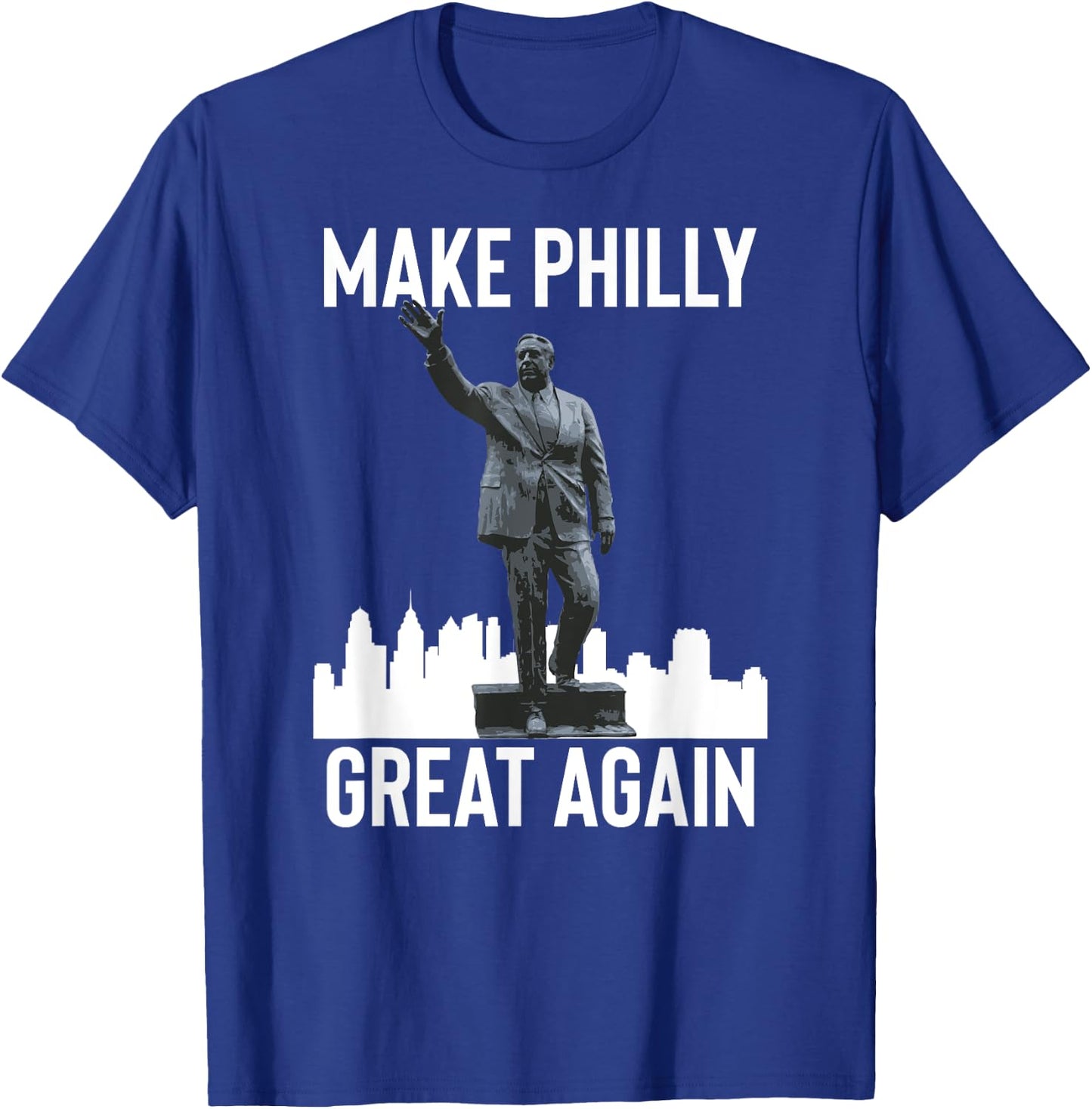 Make Philly Great Again Mayor Frank Rizzo Statue T-Shirt - T-Shirt | Royal