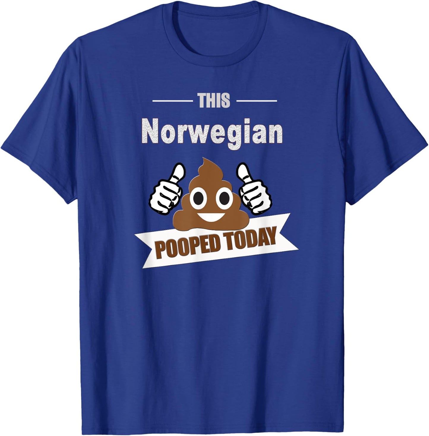Norwegian pooped, funny Norway Europe T-Shirt - T-Shirt | Royal