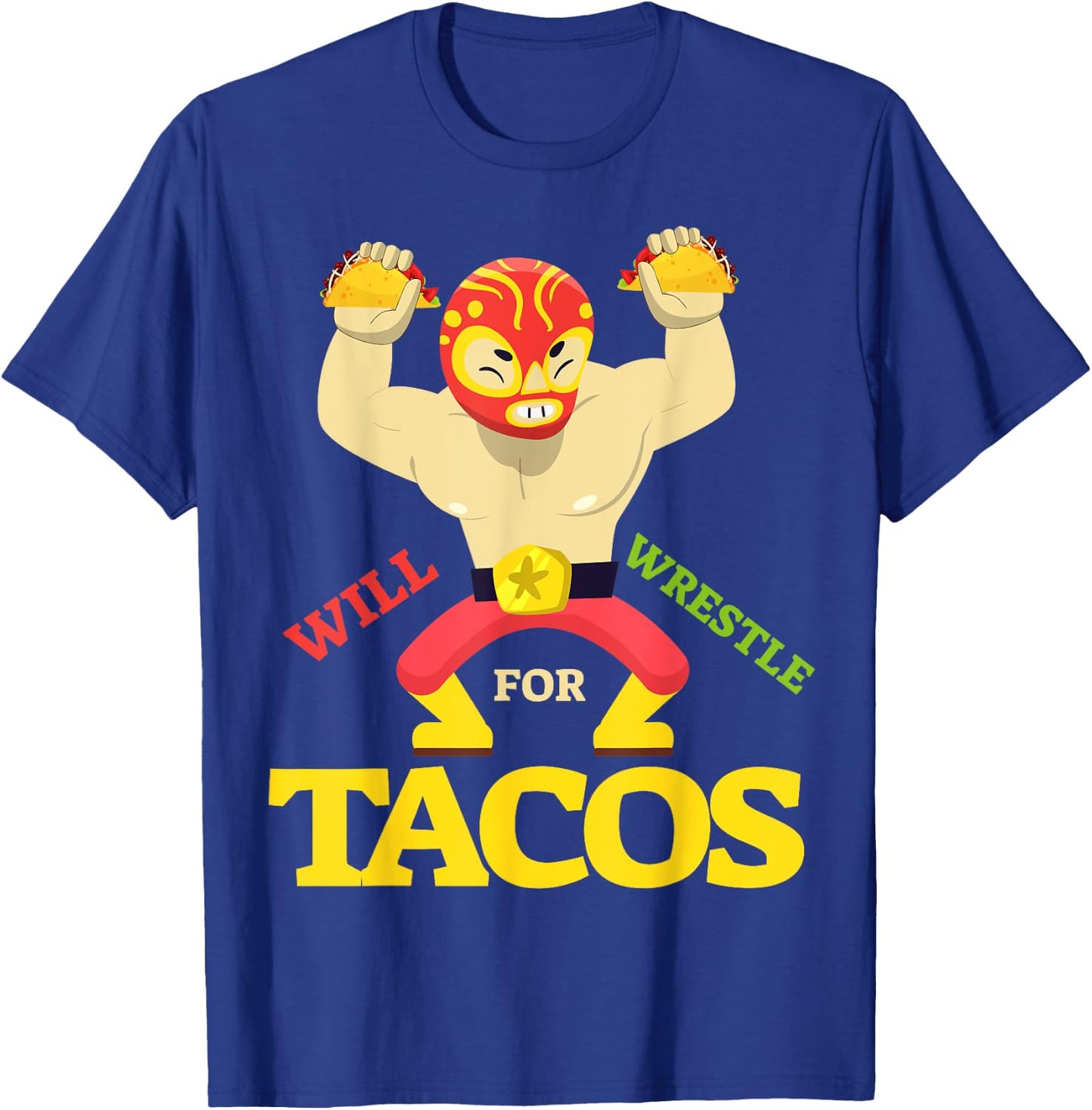 Will Wrestle for Taco Mexican Wrestler Cinco de Mayo T-Shirt - T-Shirt | Royal
