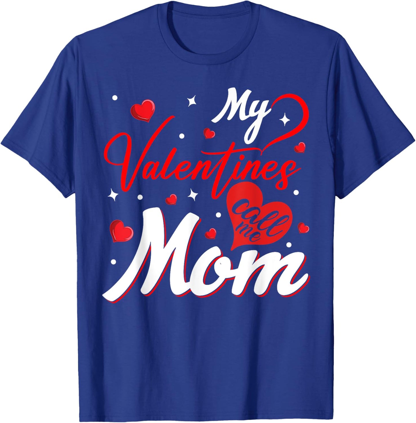 Valentines Day Mama Mommy My Valentine Calls Me Mom T-Shirt - T-Shirt | Royal