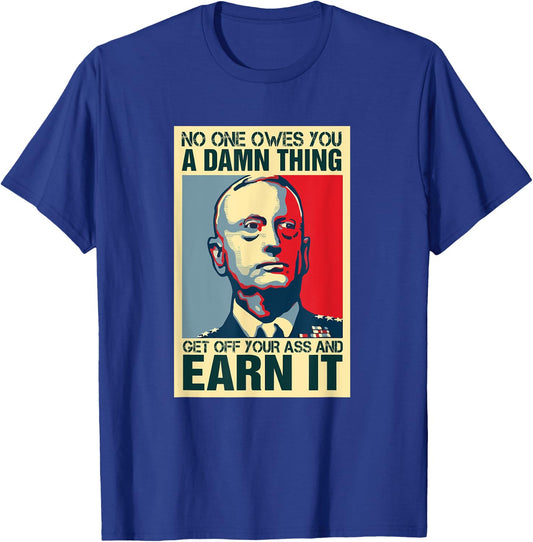 General Mattis Poster - No One Owes You Military T-Shirt - T-Shirt | Royal