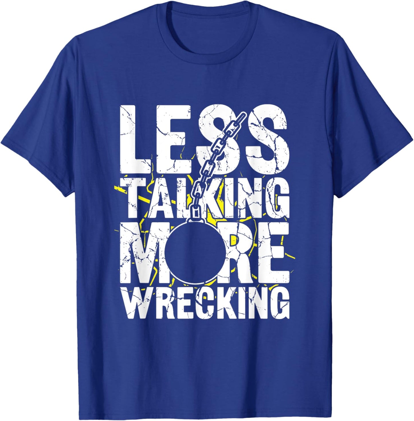 Less Talking More Wrecking - Demolition Crew T-Shirt - T-Shirt | Royal