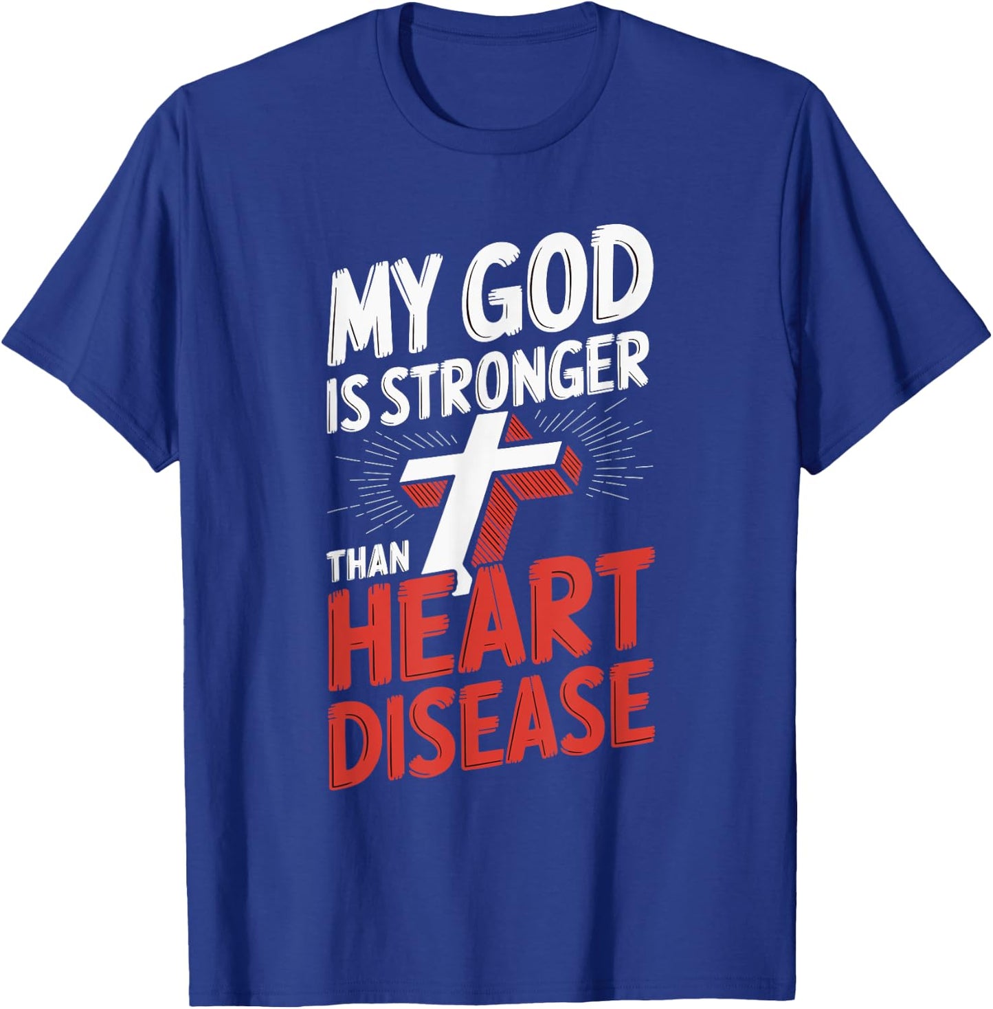 My God Is Stronger Than Heart Disease T-Shirt - T-Shirt | Royal