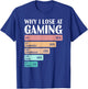 Funny Why I Lose At Gaming T-Shirt - T-Shirt | Royal