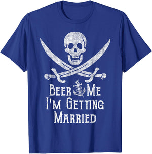 Beer Me I'm Getting Married Pirate Funny Bachelor Party Joke T-Shirt - T-Shirt | Royal
