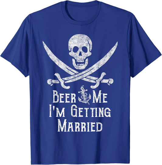 Beer Me I'm Getting Married Pirate Funny Bachelor Party Joke T-Shirt - T-Shirt | Royal