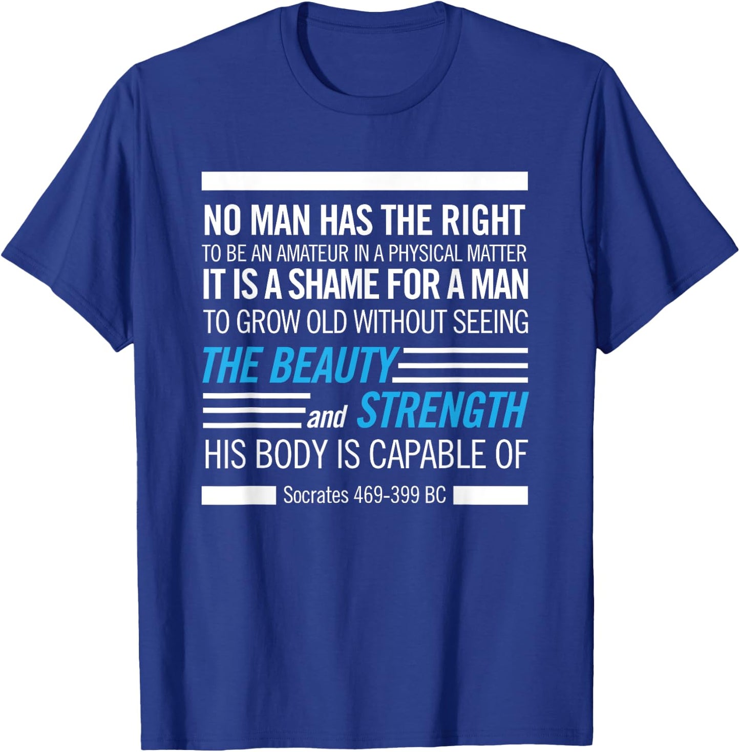 Socrates Physical Fitness Quote Bodybuilding Exercise T-Shirt - T-Shirt | Royal