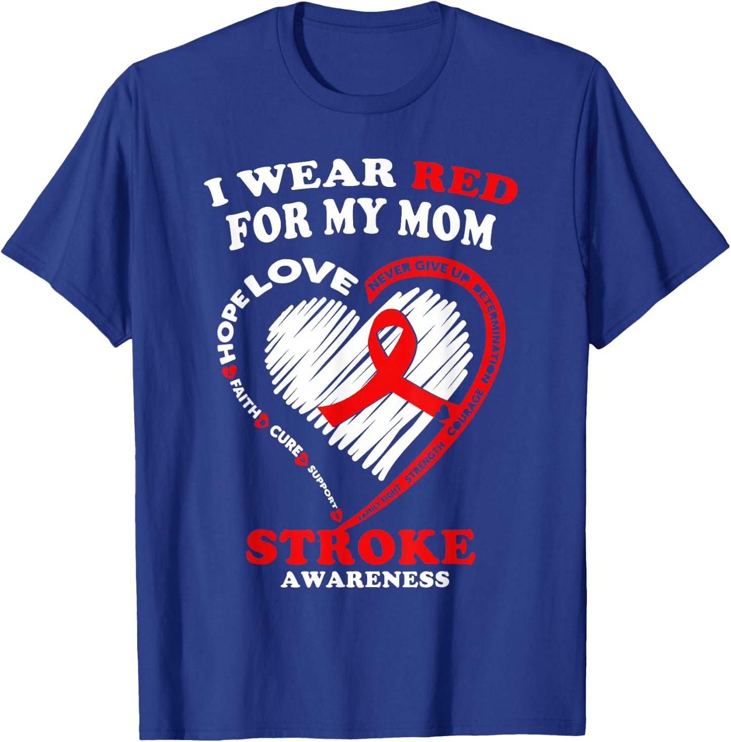 Stroke Awareness T Shirt - I Wear Red For My Mom T-Shirt - T-Shirt | Royal