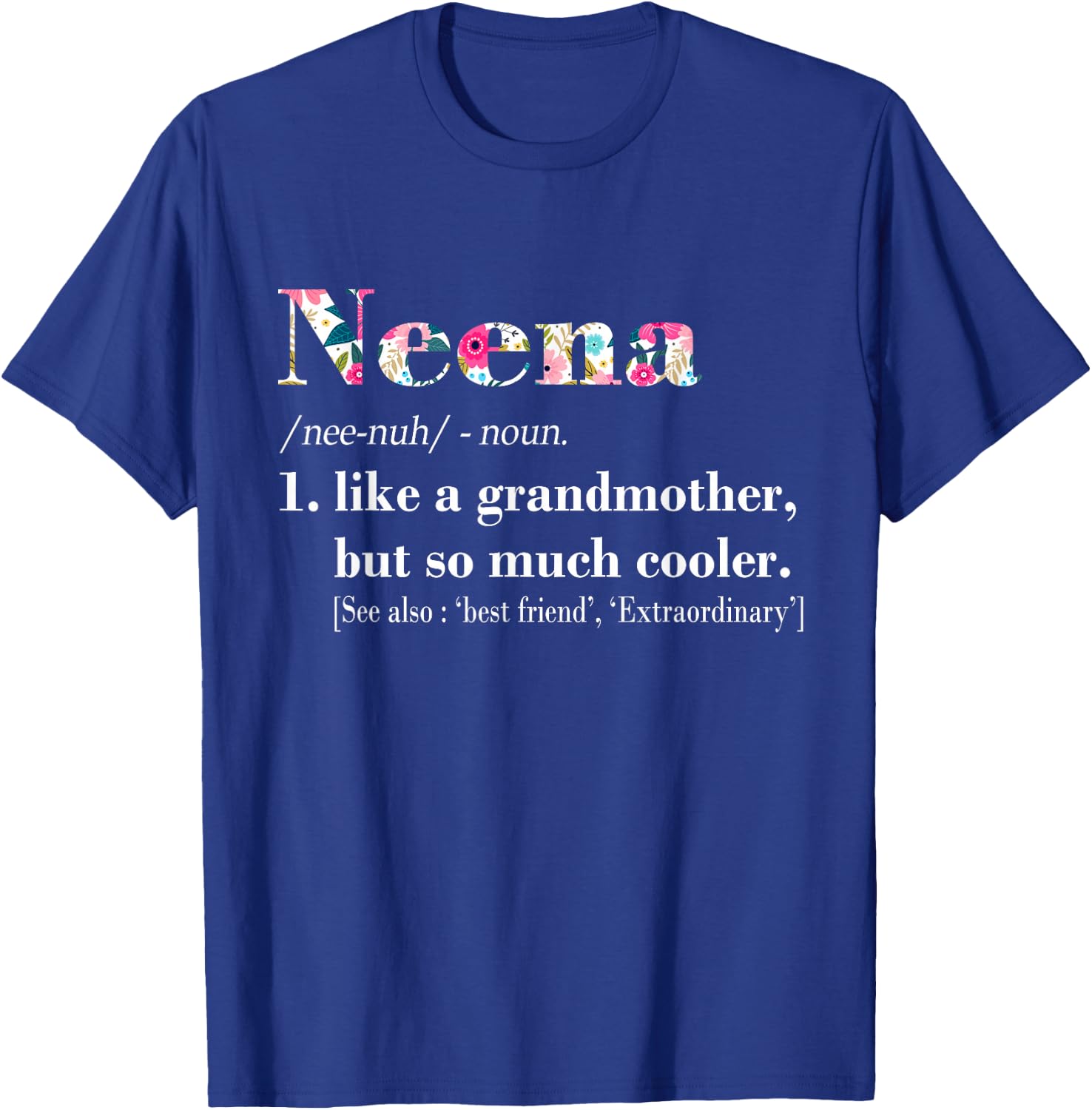 Neena Like Grandmother but So Much Cooler T-Shirt - T-Shirt | Royal