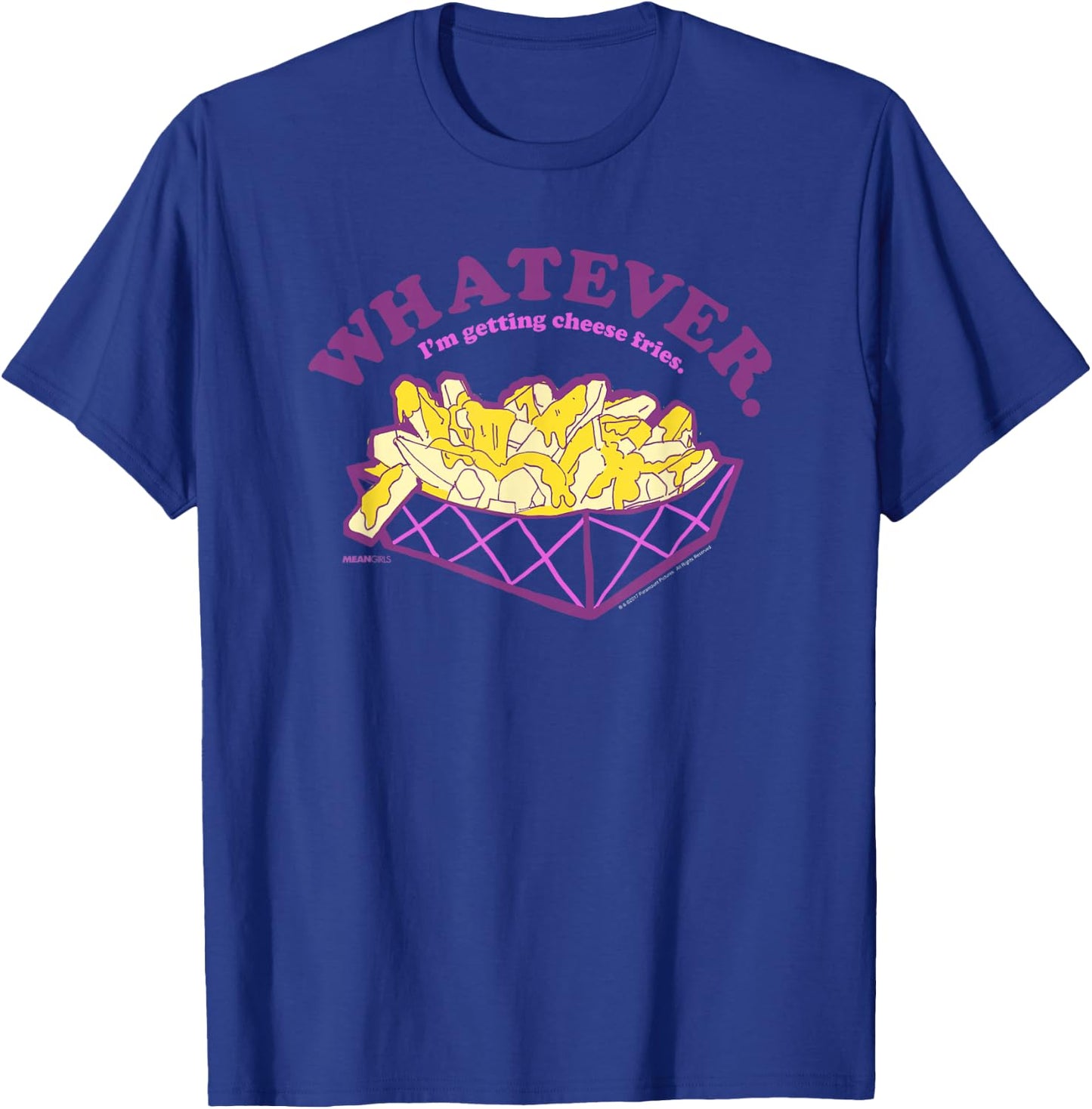 Mean Girls Whatever I'm Getting Cheese Fries Y2K Movie T-Shirt - T-Shirt | Royal