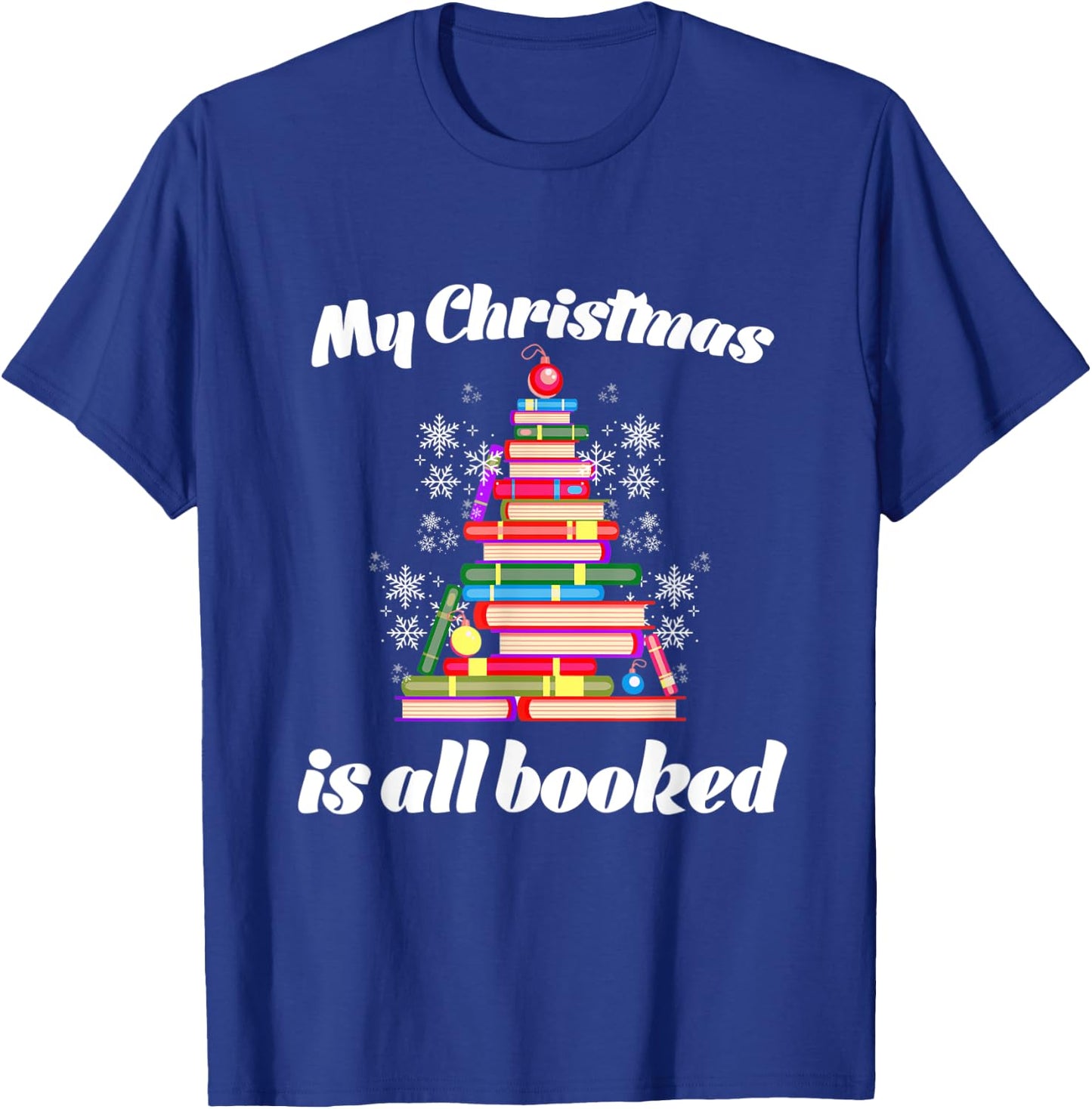 My Christmas is all Booked Merry Bookmas for Book Lover T-Shirt - T-Shirt | Royal