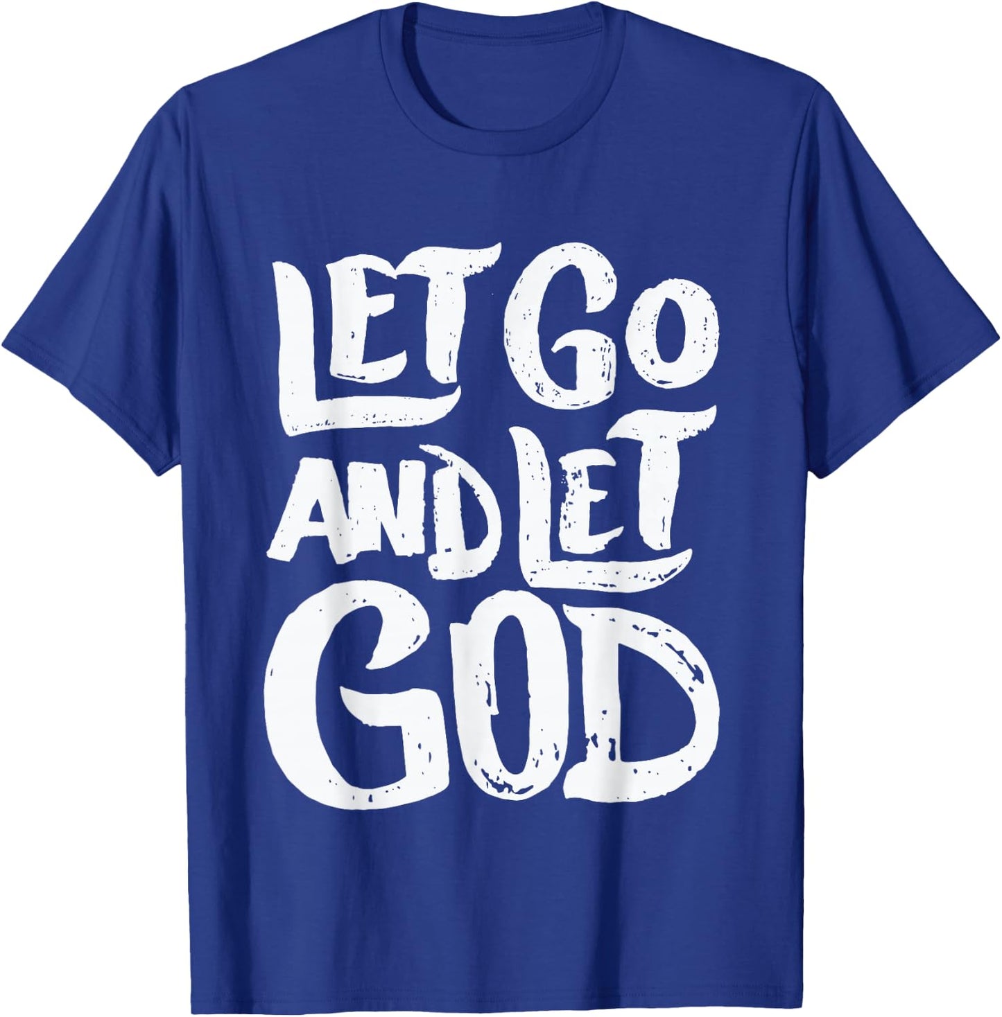 Let Go and Let God - Christian Faith Saying T-Shirt - T-Shirt | Royal