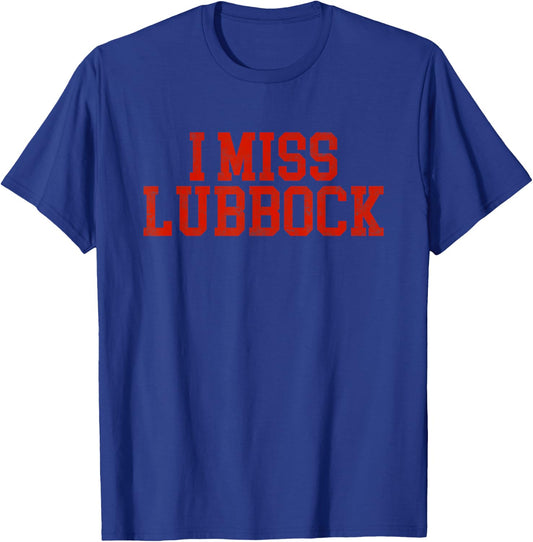 Lubbock Texas (I Miss Lubbock) T-Shirt - T-Shirt | Royal