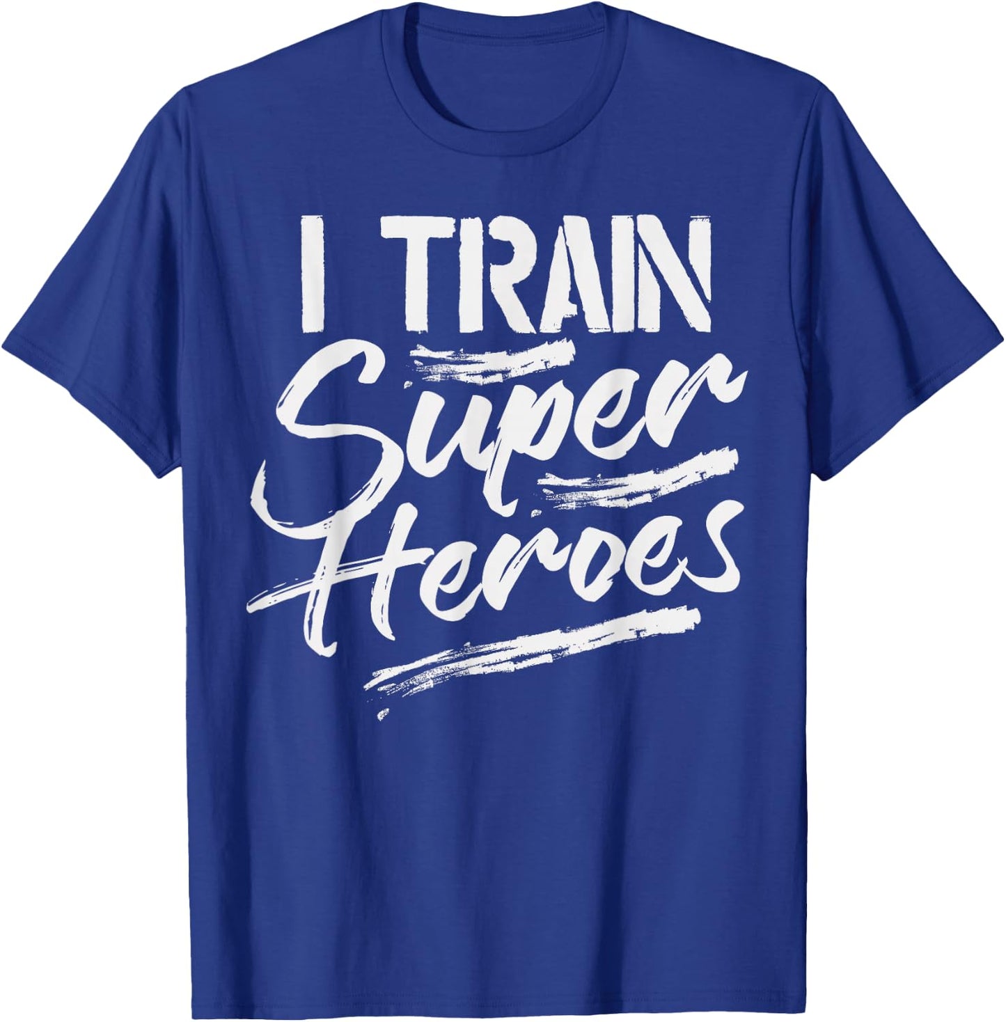 I Train Super Heroes Shirt Funny Dad Mom Coach Gift Teacher T-Shirt - T-Shirt | Royal