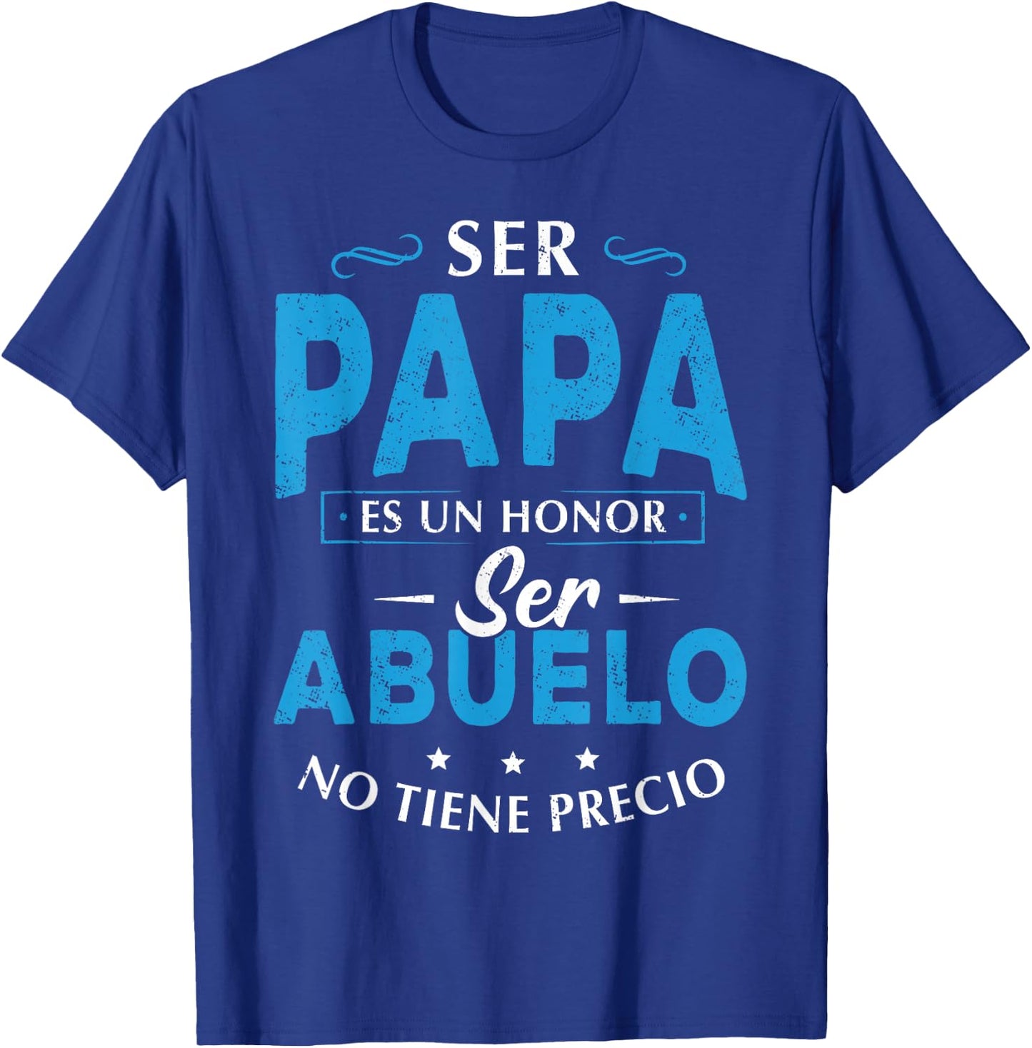 Ser Papa ES Un Honor Ser Abuelo No Tiene Precio Abuelo T-Shirt - T-Shirt | Royal