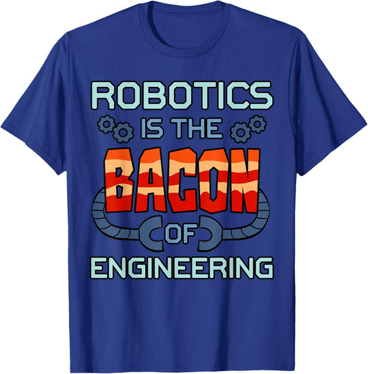 Robotics Bacon Shirt Robot Engineers Machine Technology Gift T-Shirt - T-Shirt | Royal