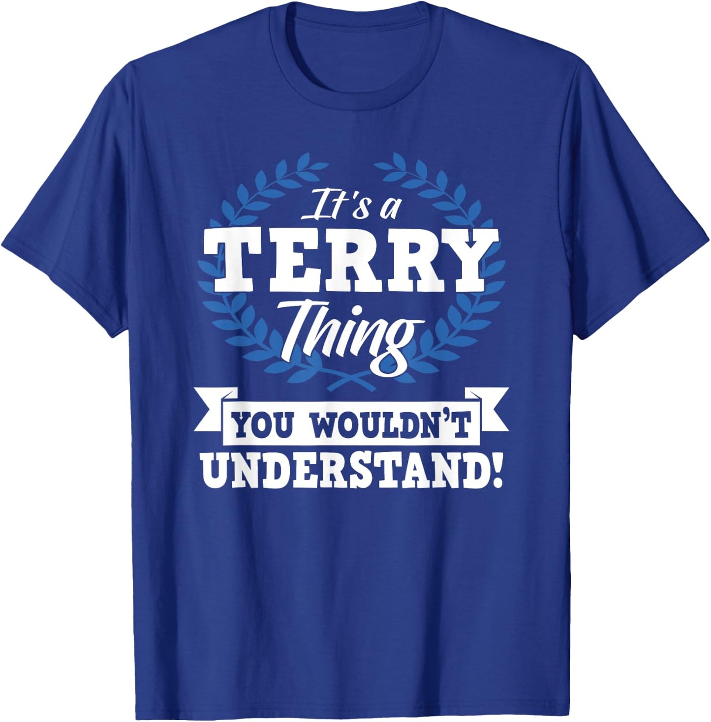 It's A Terry Thing You Wouldn't Understand Name Shirt T-Shirt - T-Shirt | Royal