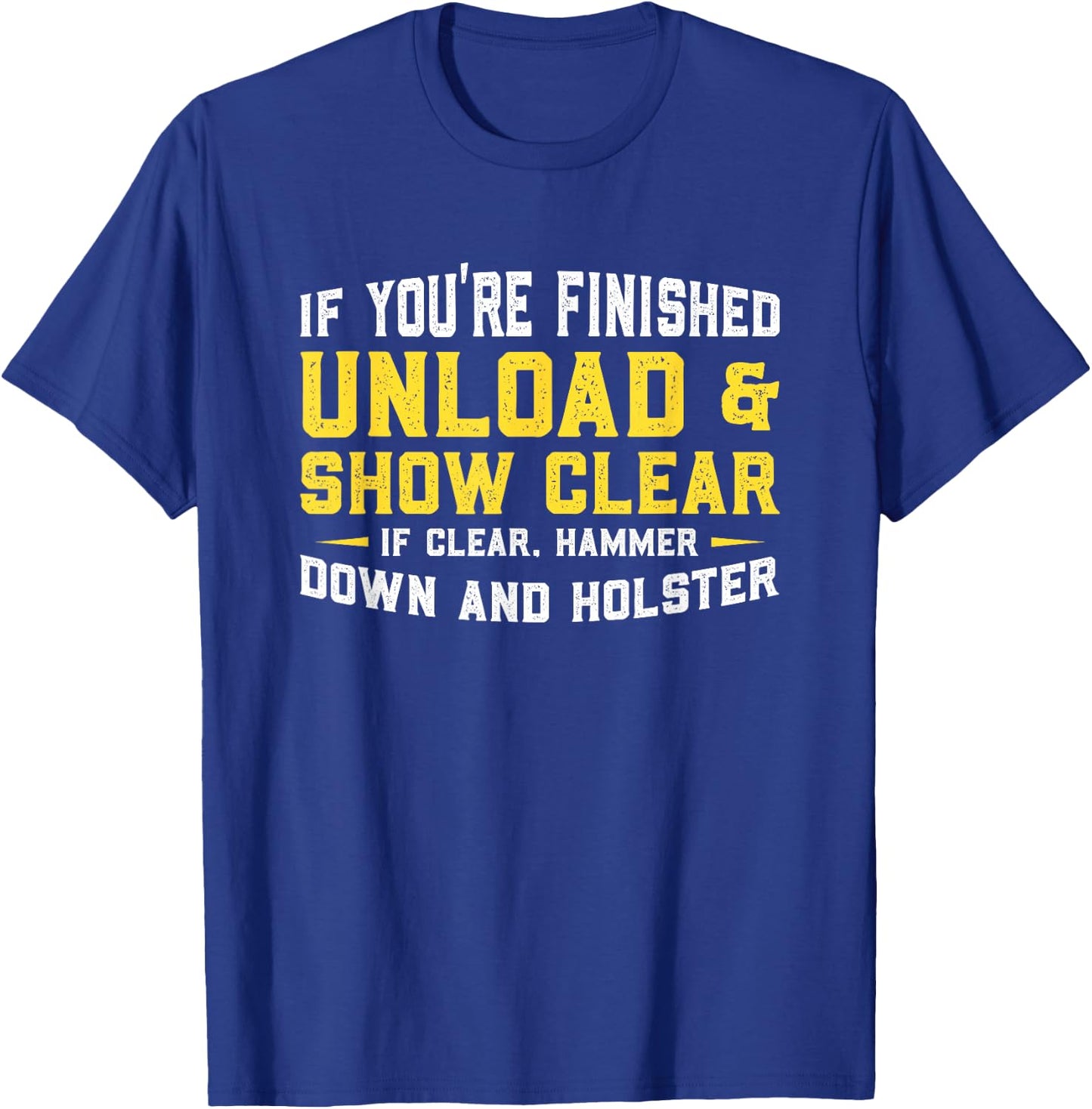 Unload & Show Clear Gunlover Gift T-Shirt - T-Shirt | Royal