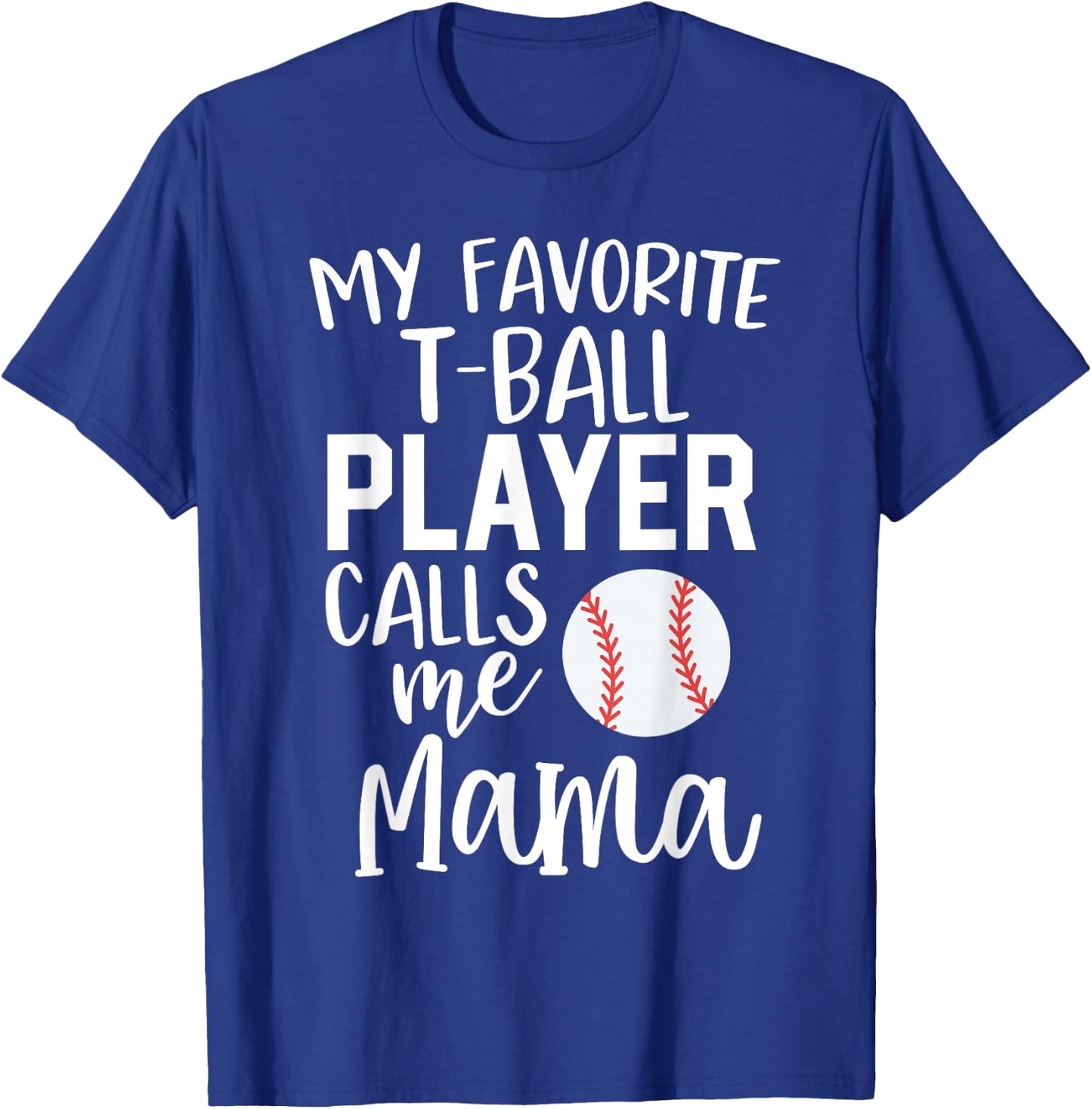 T-Ball Mom Gift My Favorite Player Calls Me Mama Ball T-Shirt - T-Shirt | Royal