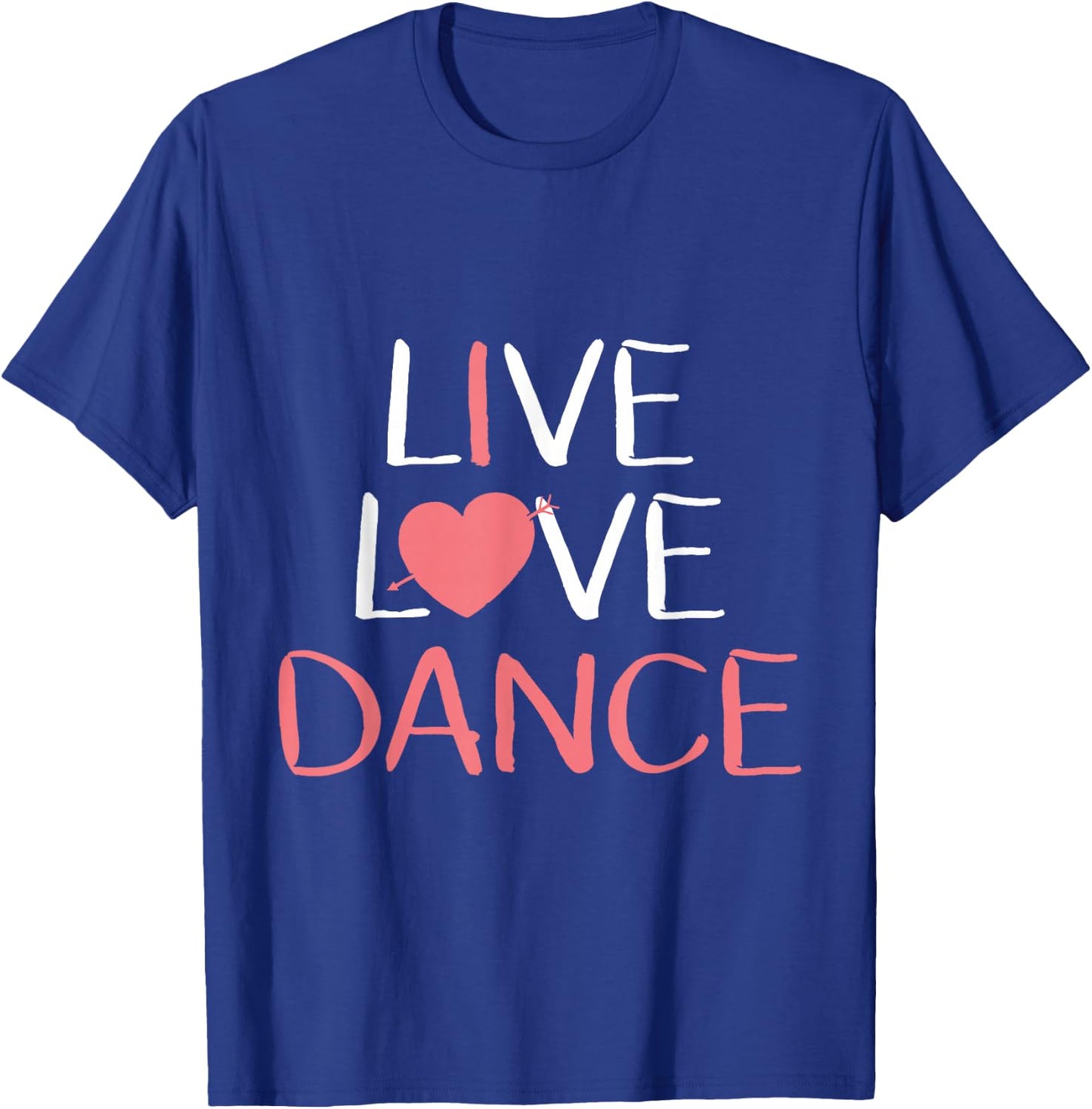 Live Love Dance Women Girls Cute Dancer Lover Gift T-Shirt - T-Shirt | Royal