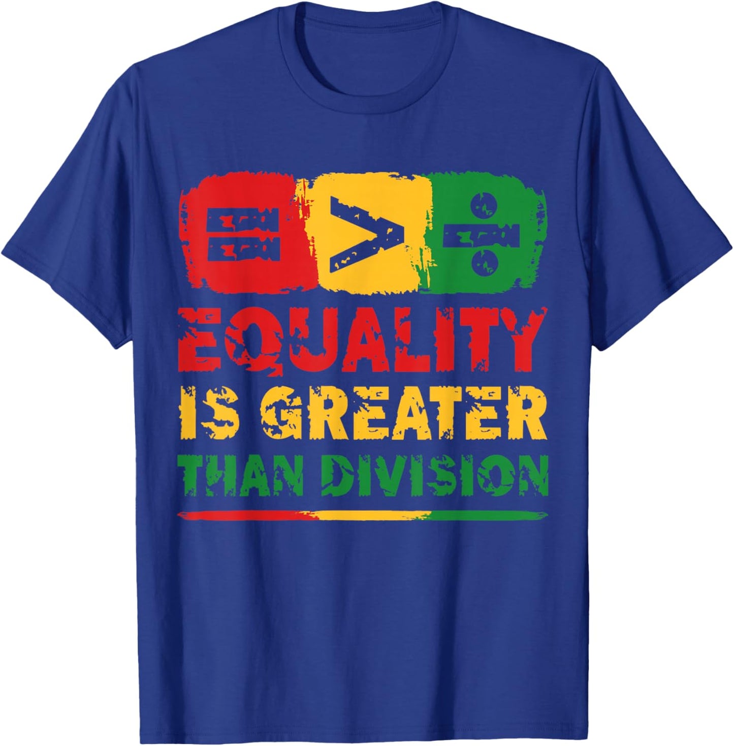 Equality is Greater Than Division Black History Month Math T-Shirt - T-Shirt | Royal