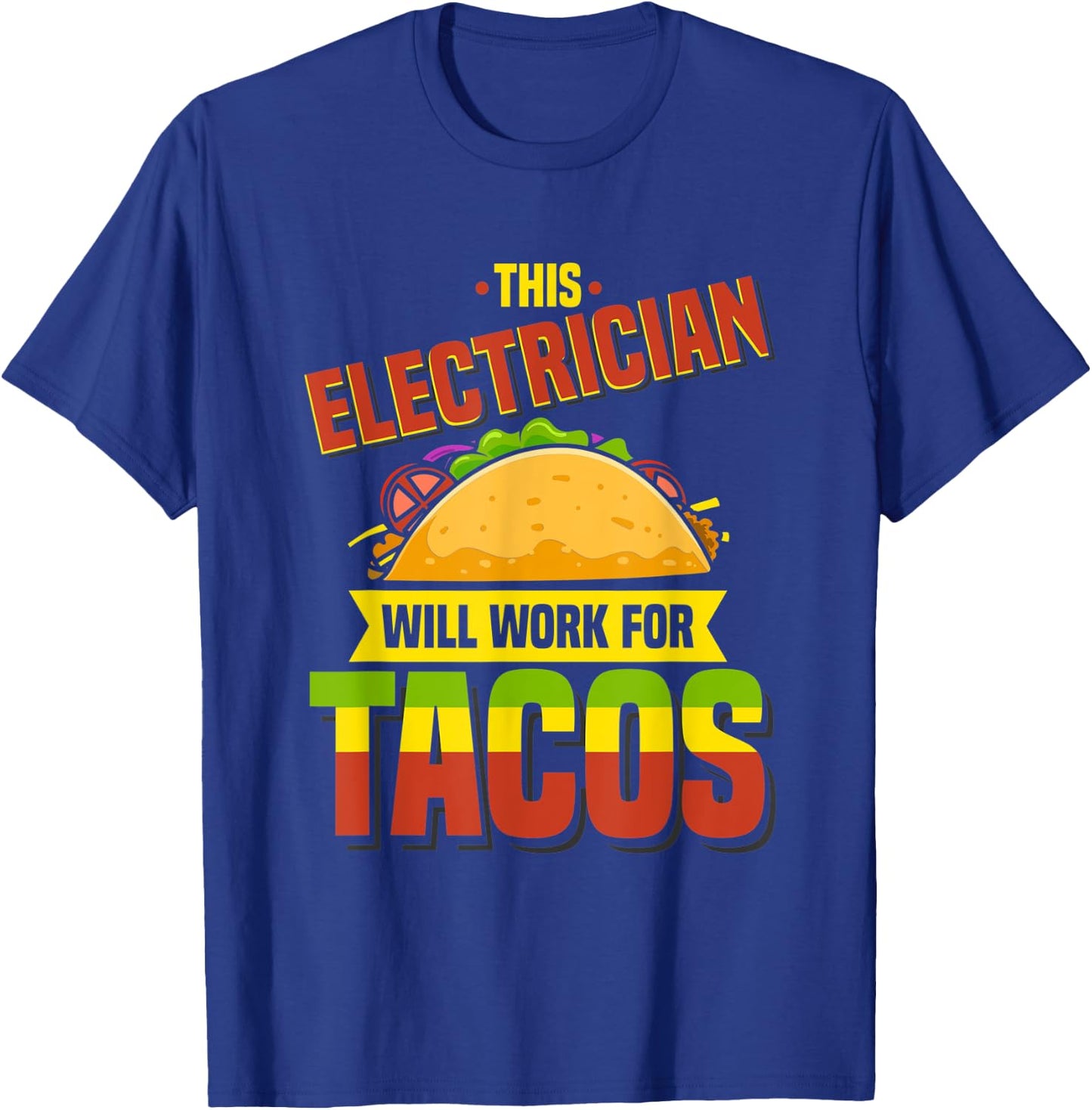 This Electrician Will Work For Tacos, Funny Taco Shirt T-Shirt - T-Shirt | Royal