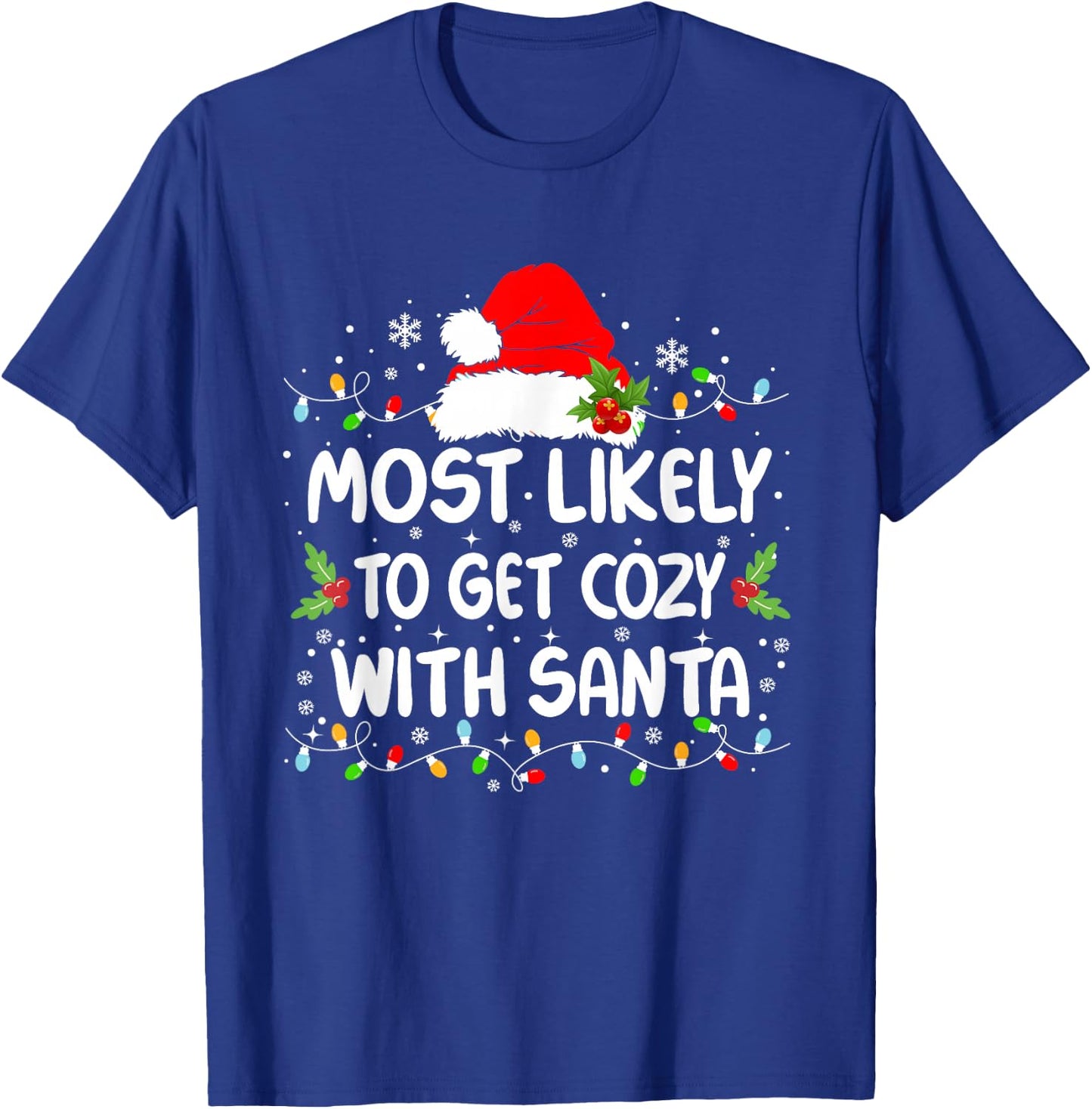 Funny Most Likely To Get Cozy With Santa Christmas T-Shirt - T-Shirt | Royal