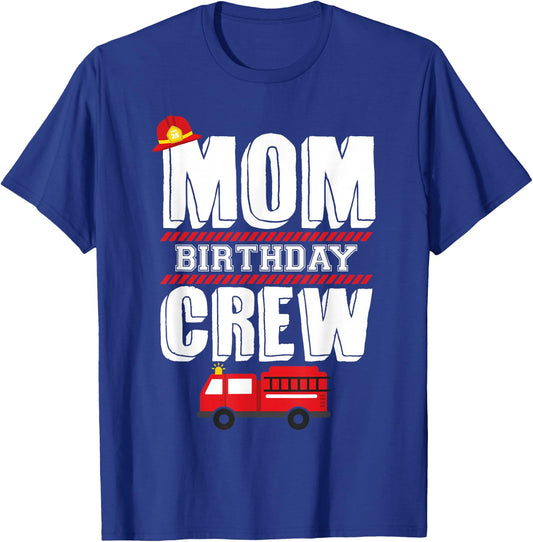 Mom Birthday Crew Fire Truck Fireman Hosting Party T-Shirt - T-Shirt | Royal