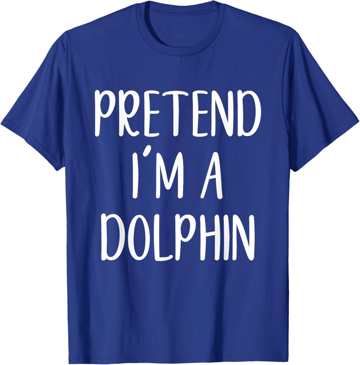 Pretend I'm A Dolphin Costume Halloween Funny Easy Adult Kid T-Shirt - T-Shirt | Royal