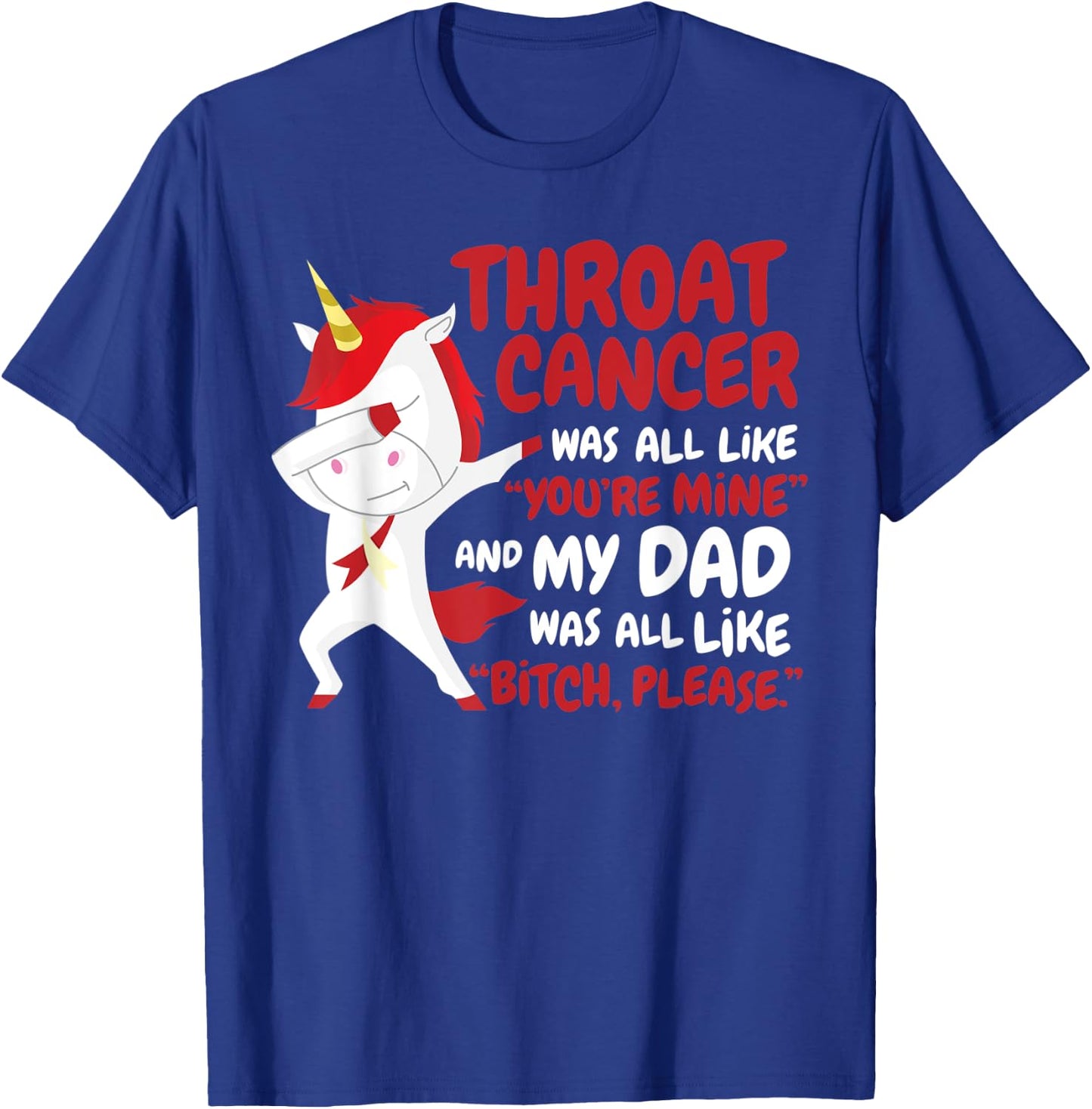My Dad Throat Cancer Survivor Quote Unicorn Awareness Gift T-Shirt - T-Shirt | Royal