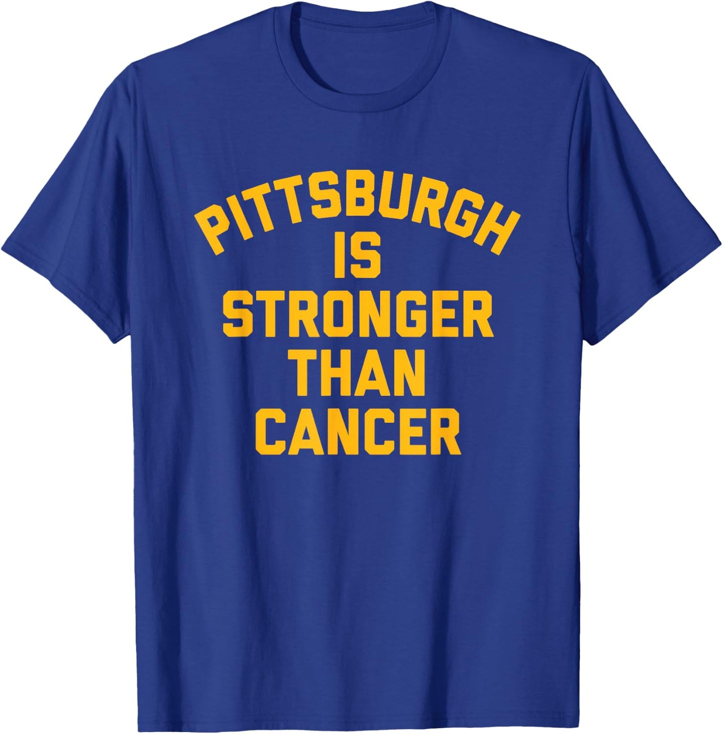 PITTSBURGH Is Stronger Than Cancer T Shirt T-Shirt - T-Shirt | Royal