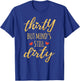 Thirty But Mind's Still Dirty 30th Birthday Shirts T-Shirt - T-Shirt | Royal
