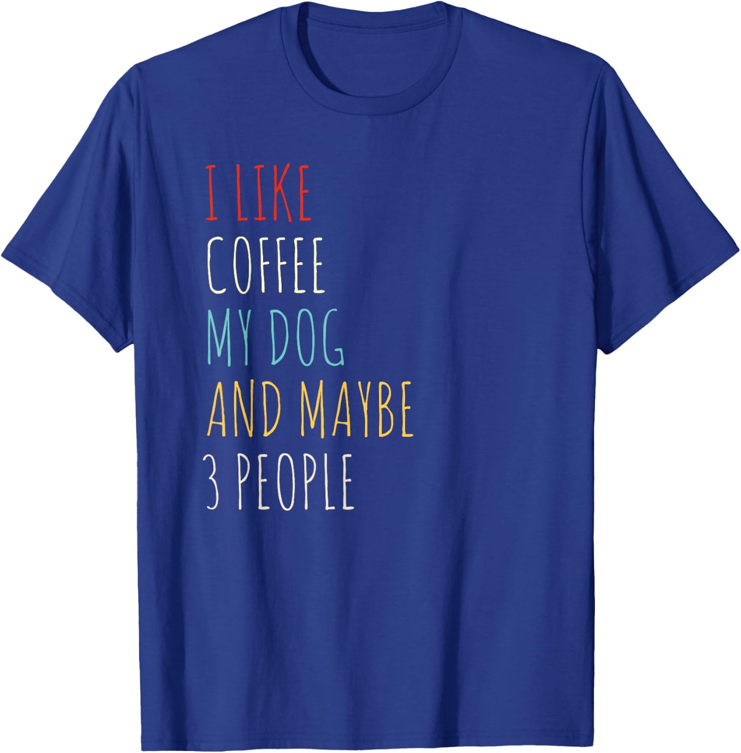 I LIKE COFFEE MY DOG & MAYBE 3 PEOPLE COFFEE LOVER QUOTE Women Kids T-Shirt - T-Shirt | Royal