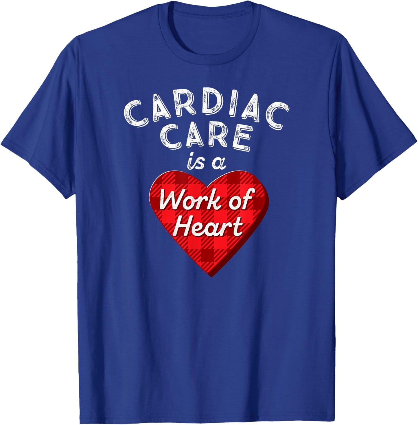 Cardiovascular Nursing Nurse Gift Cardiac Care Work of Heart T-Shirt - T-Shirt | Royal