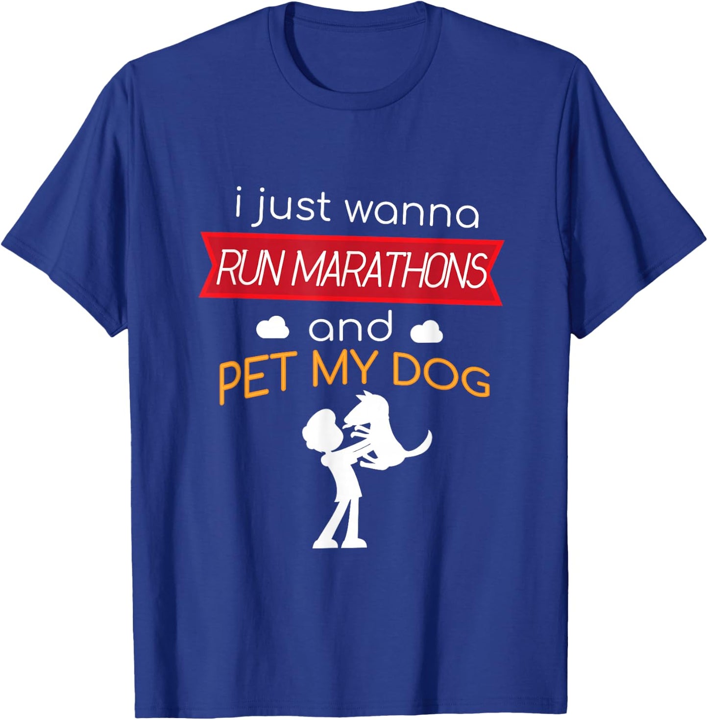 Marathon and Pet My Dog Runner Race Half Running T-Shirt - T-Shirt | Royal