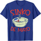 Mayonnaise Sink Sinko Funny Mexican Cinco De Mayo 2020 T-Shirt - T-Shirt | Royal