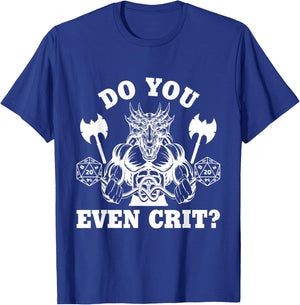Do You Even Crit Gym Workout Cardio Funny DM Healthy Strong T-Shirt - T-Shirt | Royal