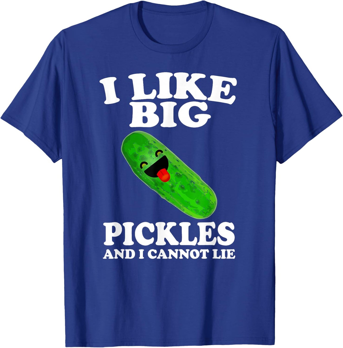 I Like Big Pickles And I Cannot Lie Funny Food T-Shirt - T-Shirt | Royal