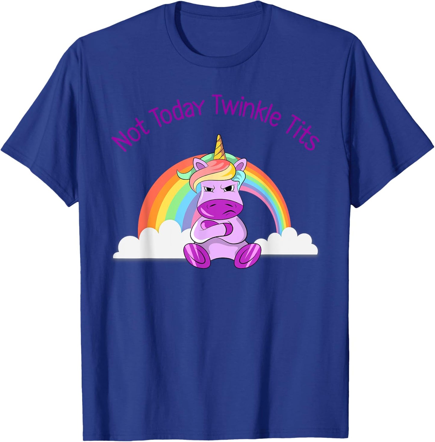 Not Today Twinkle Tits Unicorn Shirt T-Shirt - T-Shirt | Royal