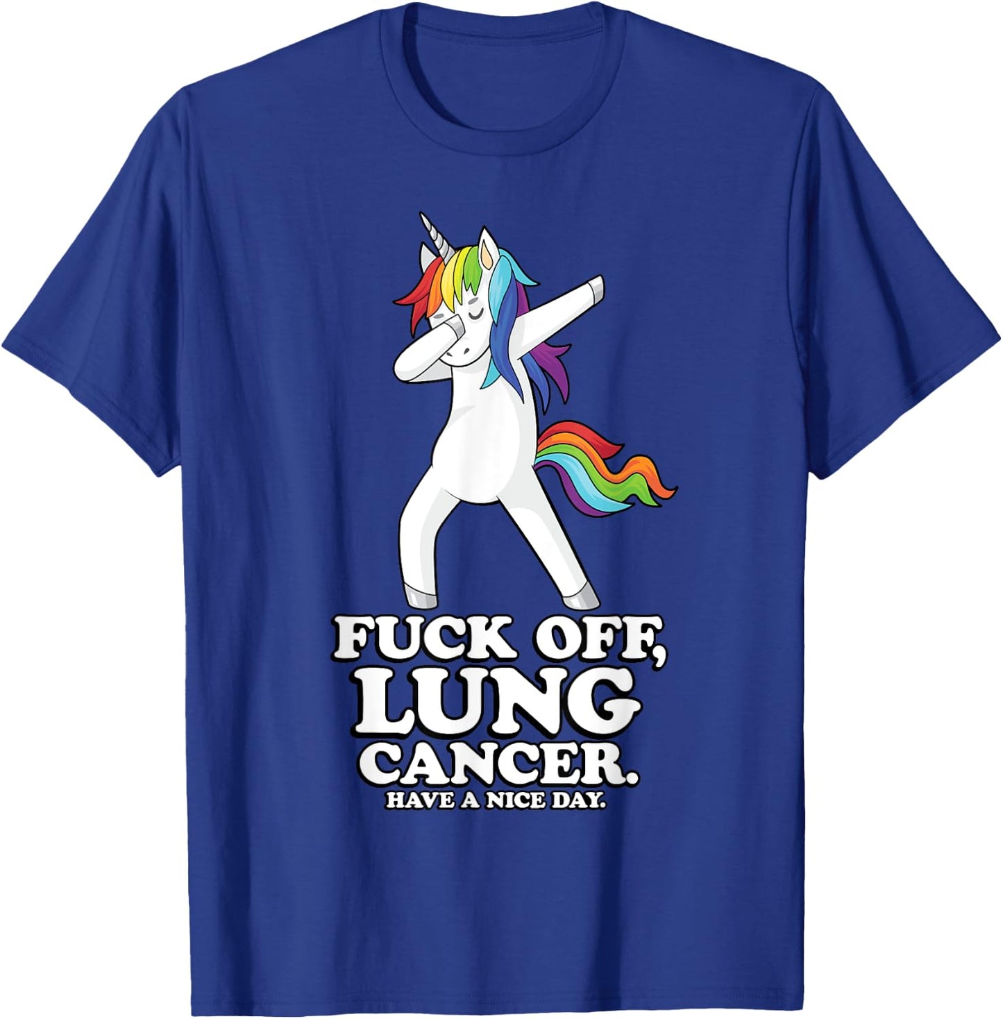 Fuck Off Lung Cancer Quote | Dabbing Unicorn | Funny Gift T-Shirt - T-Shirt | Royal