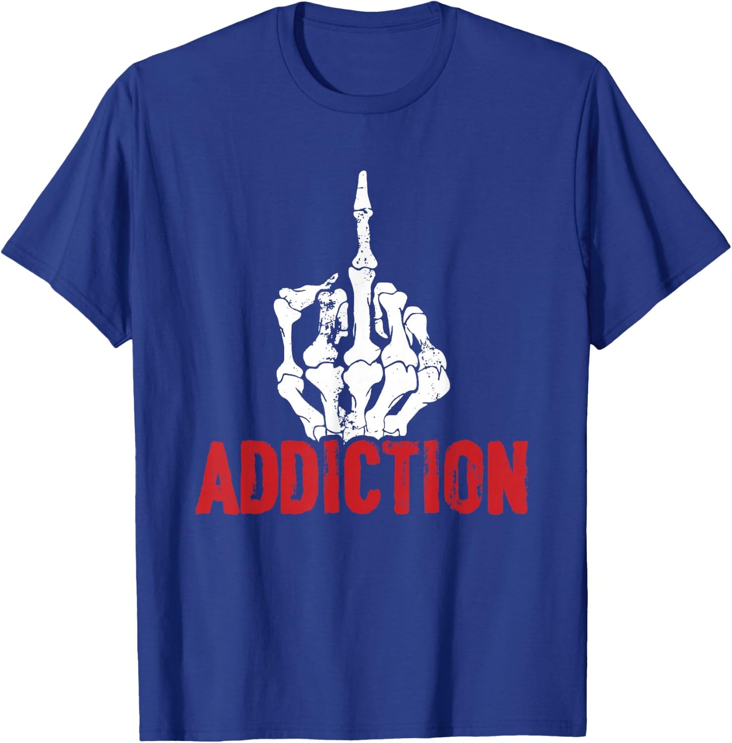 Fuck Addiction Alcohol Anti Drug Recovery Sober Sobriety T-Shirt - T-Shirt | Royal