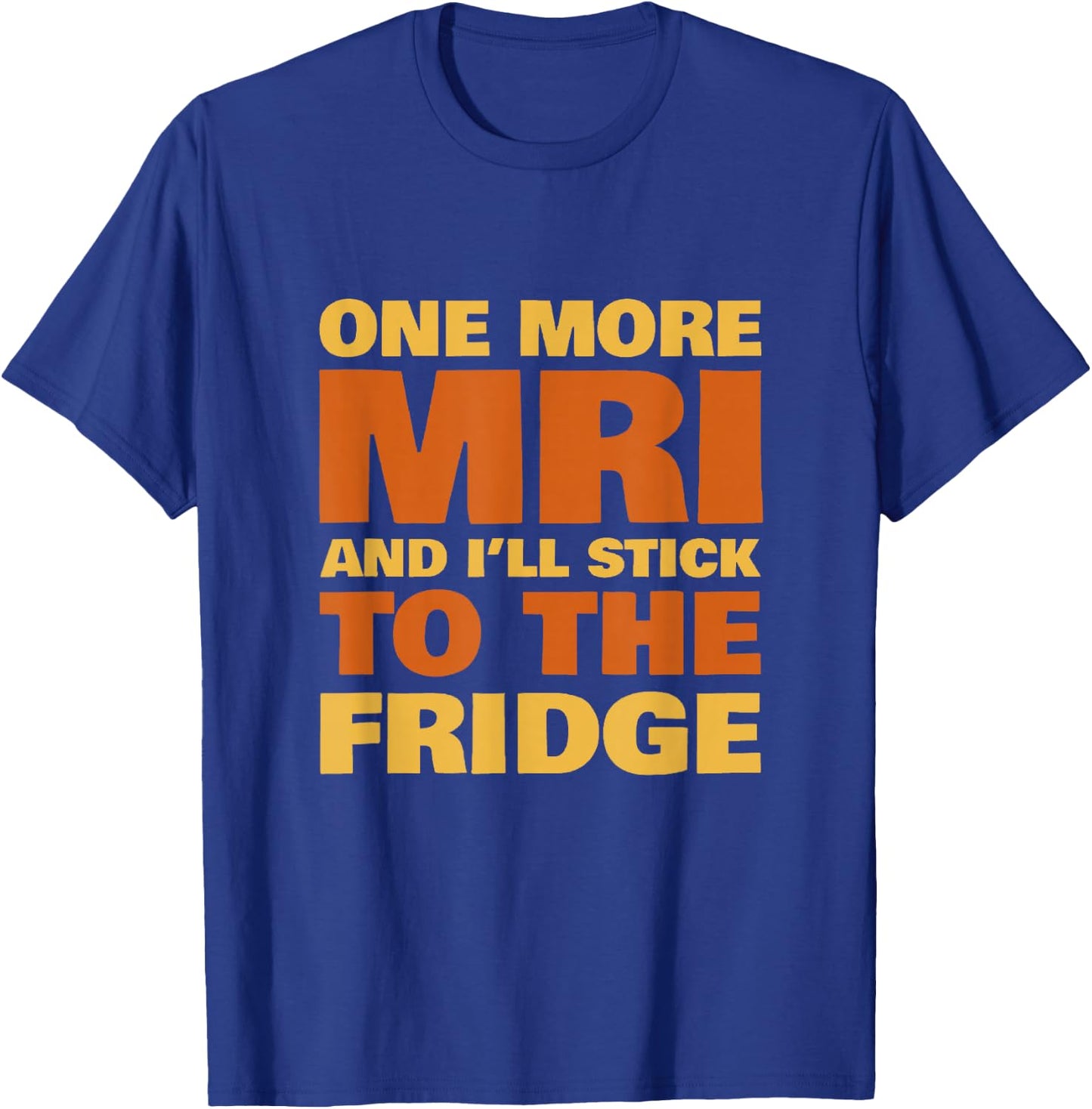 Chemo Funny Battle Cancer Gift MRI Fridge Survivor T-Shirt - T-Shirt | Royal