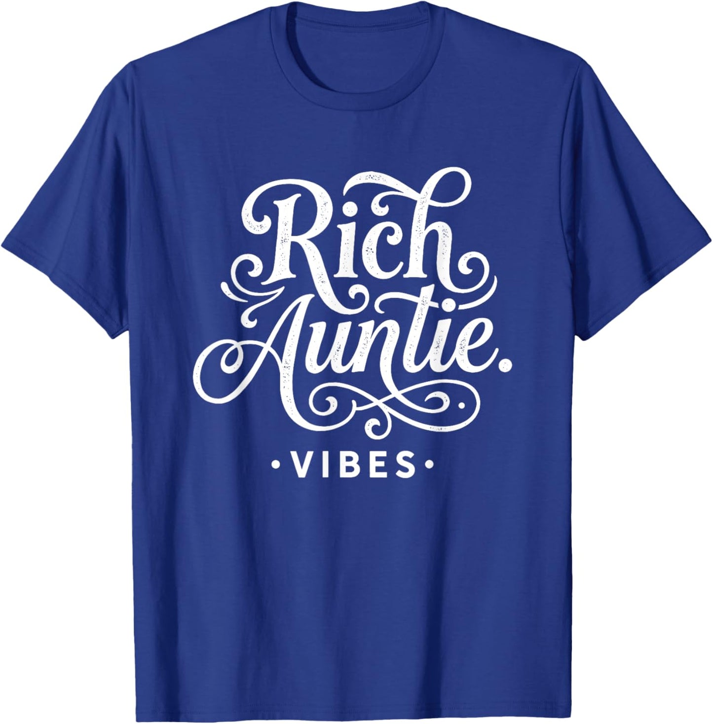 Rich Auntie Vibes, Funny Auntie T-Shirt - T-Shirt | Royal