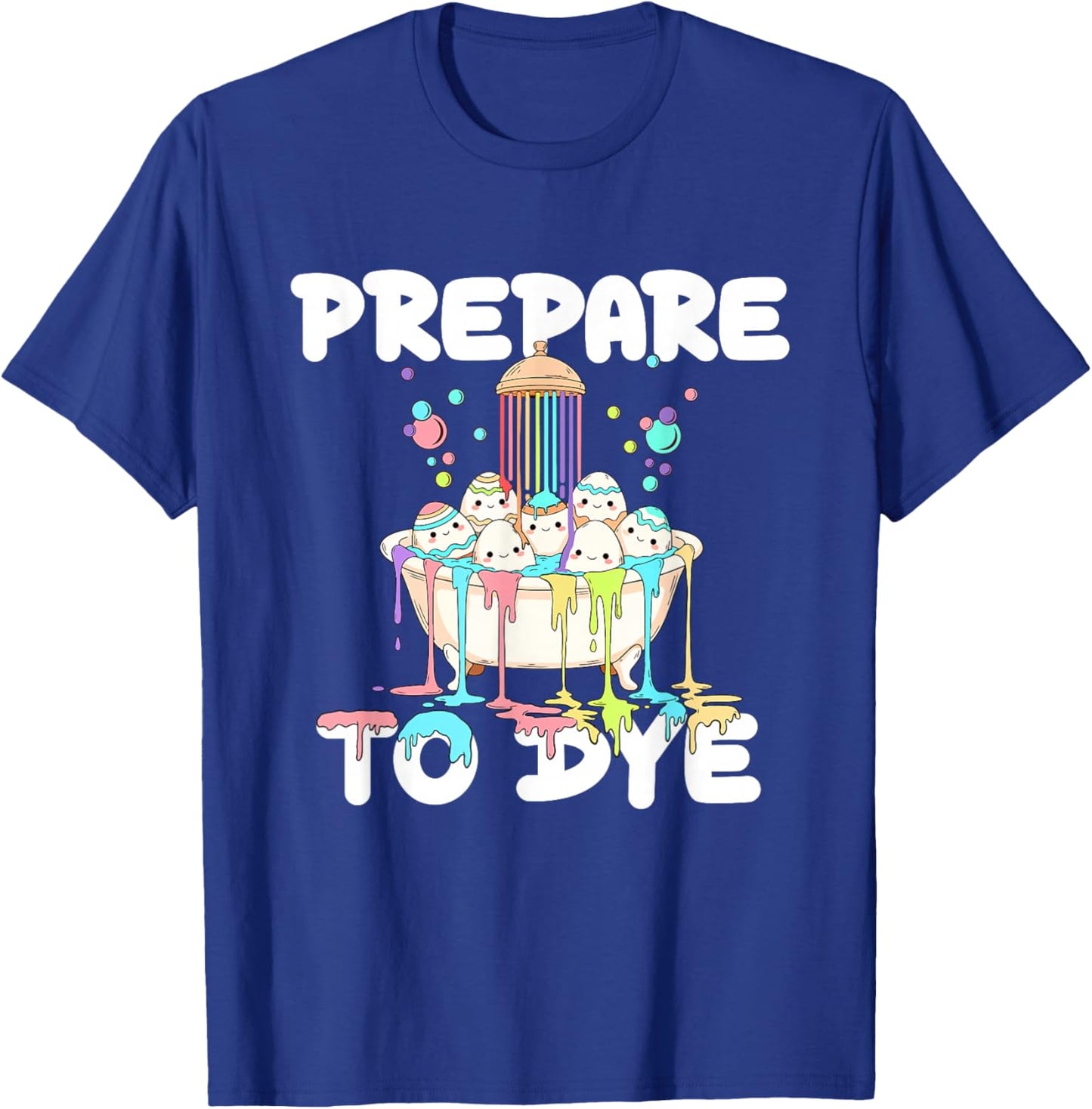 Prepare to Dye - Easter Egg Hunting Egg Dyeing T-Shirt - T-Shirt | Royal
