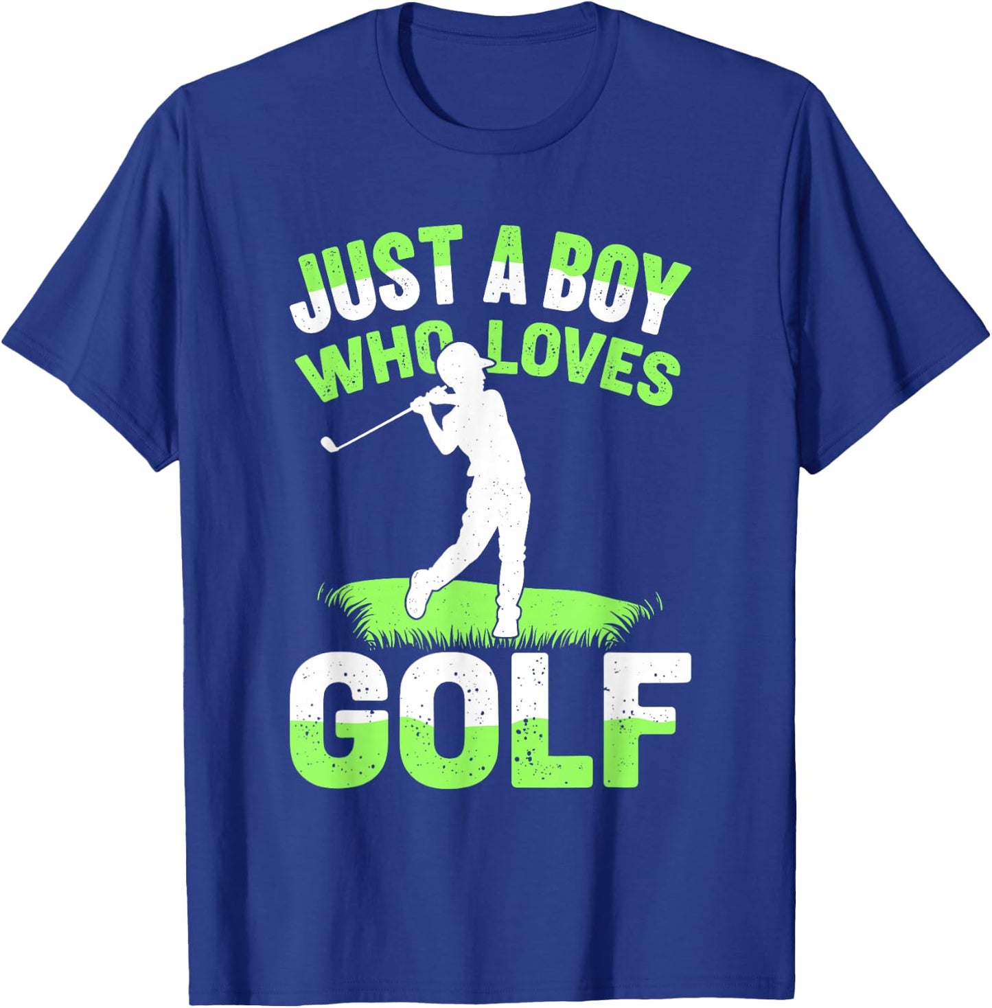 Golf For Boys | Just A Boy Who Loves Golf, Golfer, Golf T-Shirt - T-Shirt | Royal