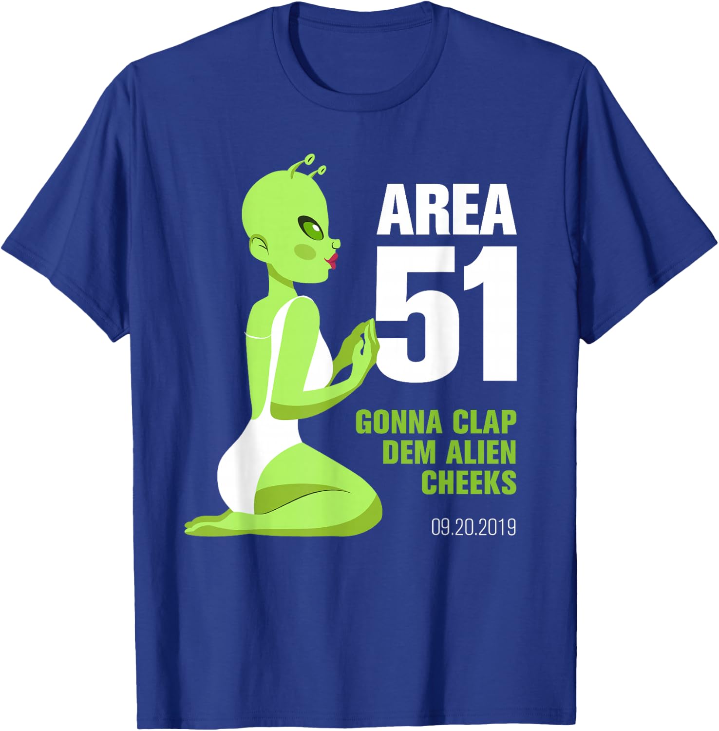 Area 51, Gonna Clap Dem Alien Cheeks - Sexy Green Alien T-Shirt - T-Shirt | Royal