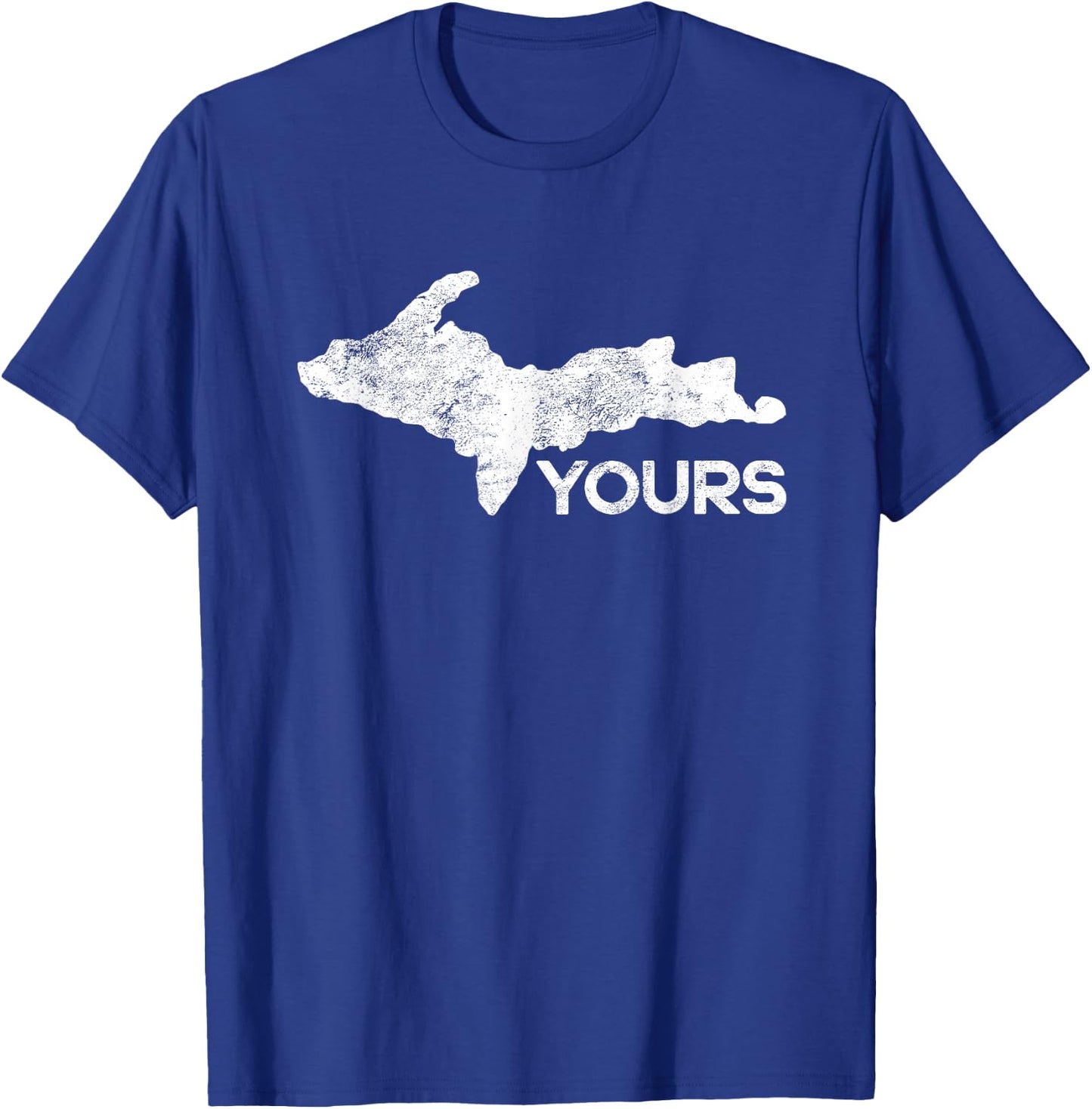 U.P. Yours Upper Peninsula Gift Funny Michigander Michigan T-Shirt - T-Shirt | Royal